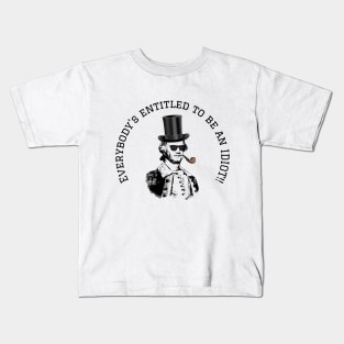 Everybody Is Entitled To Be An Idiot Kids T-Shirt